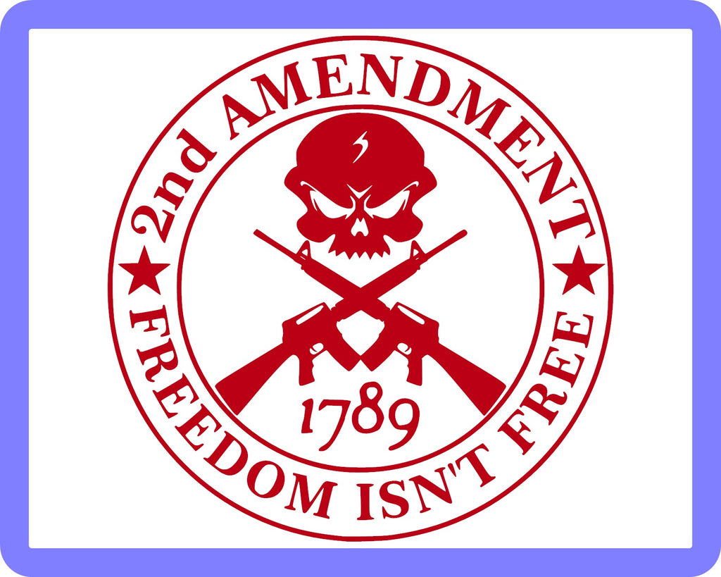 2nd Amendment Freedom Isn't Free Vinyl Decal Sticker